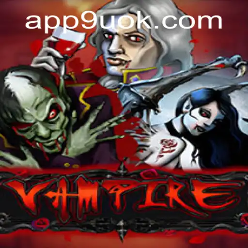 Unveiling Vampire: A Thrilling Gaming Experience with 9UOK.COM